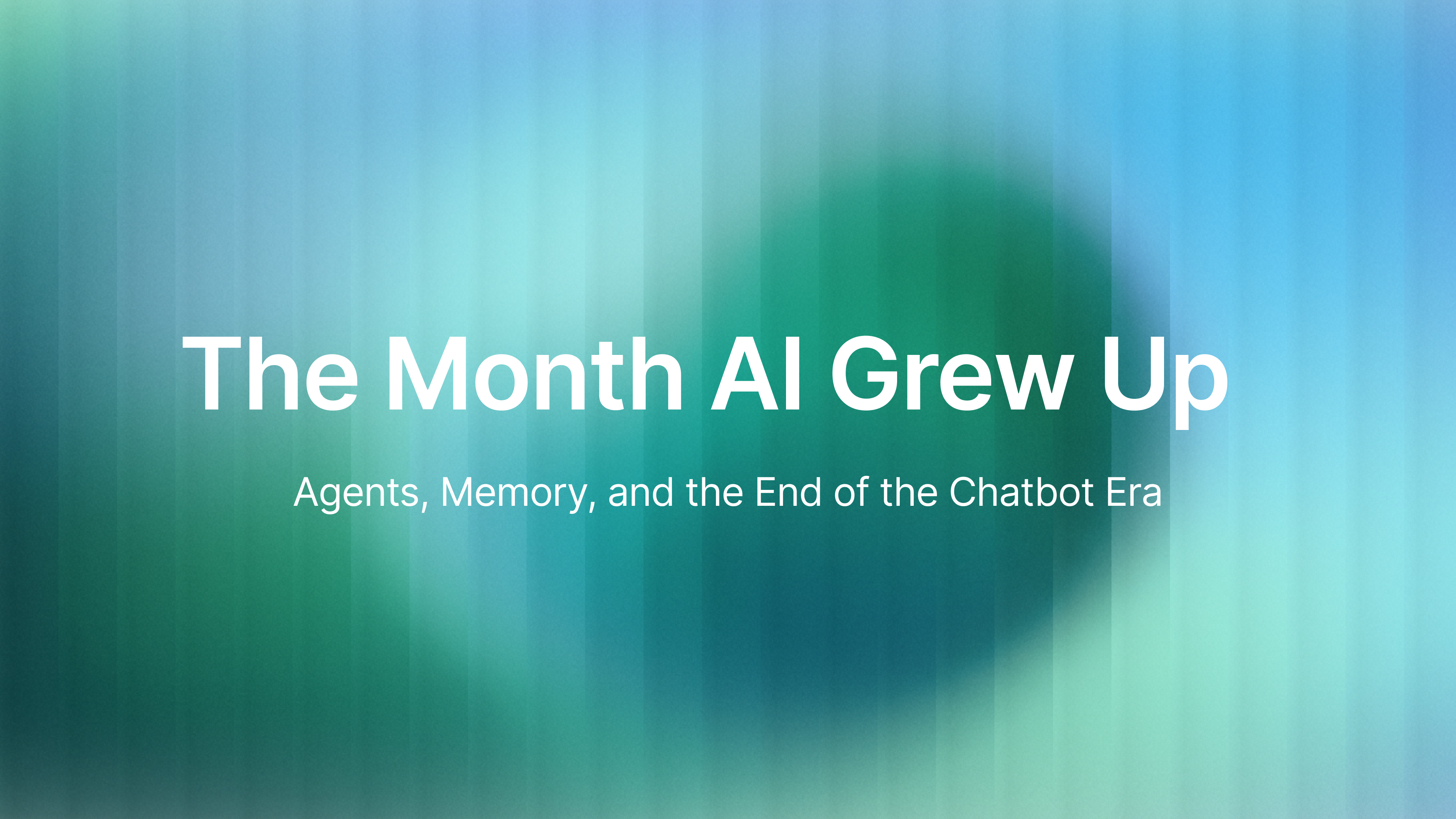 The Month AI Grew Up: Agents, Memory, and the End of the Chatbot Era